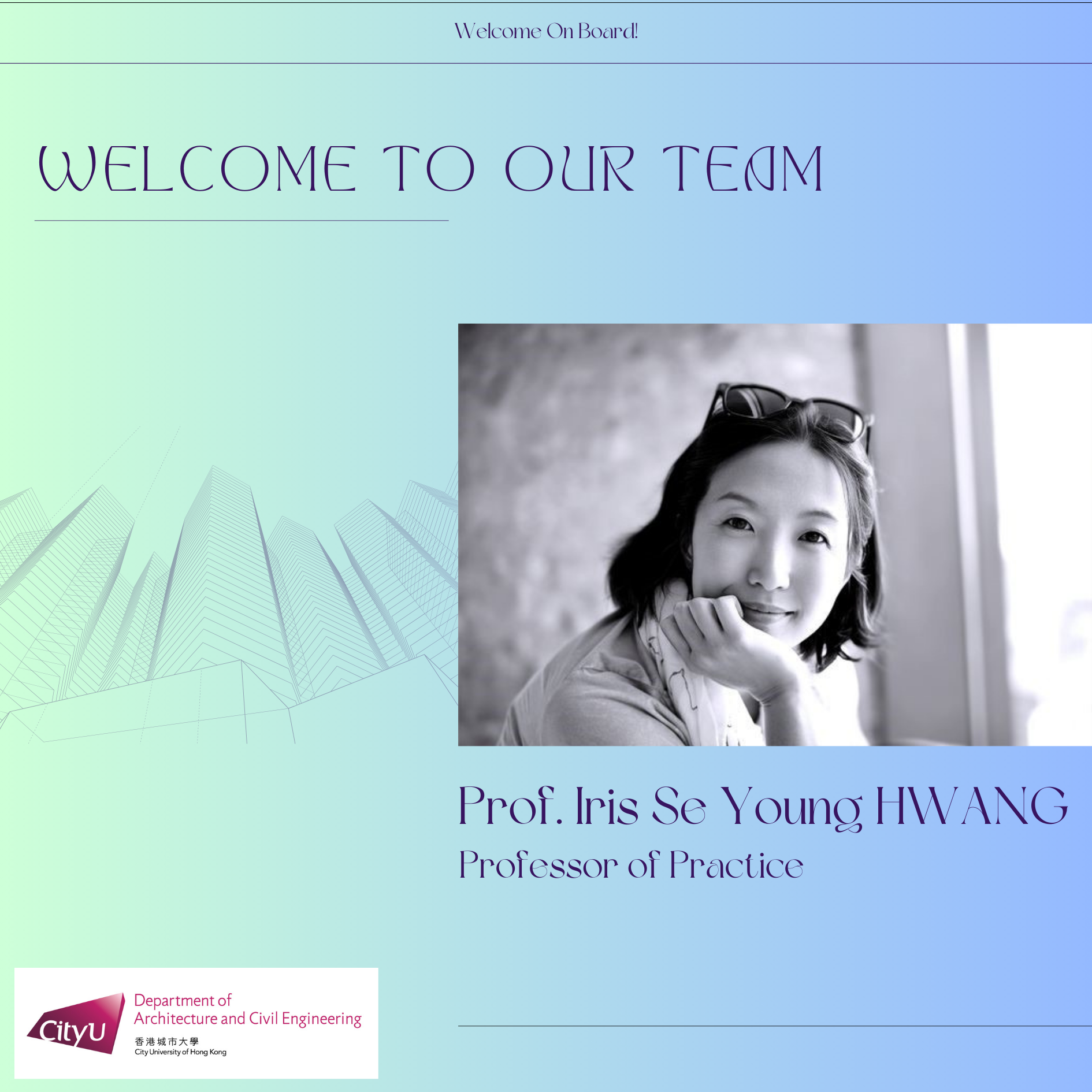We are excited to introduce Prof. Iris Se Young HWANG, our new Professor of Practice.