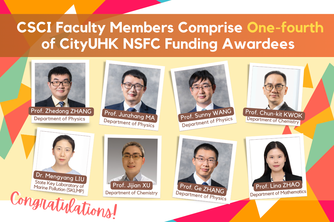 Eight outstanding scientists from the College of Science (CSCI), City University of Hong Kong (CityUHK) have been awarded funding from the National Natural Science Foundation of China (NSFC) for 2024, comprising one-fourth of all CityUHK’s NSFC funding awardees.