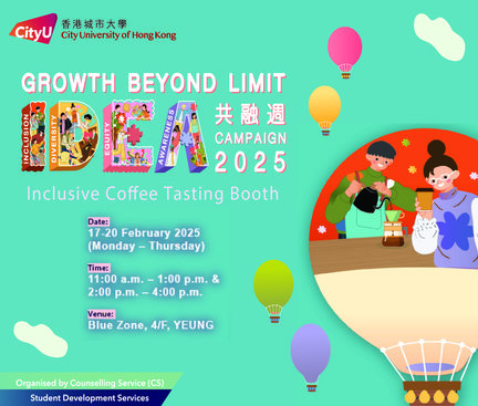 IDEA Campaign 2025 - Inclusive Coffee Tasting Booth will be held on 17 - 20 February from 1100 AM to 400 PM in the Blue Zone, 4/F, YEUNG.
